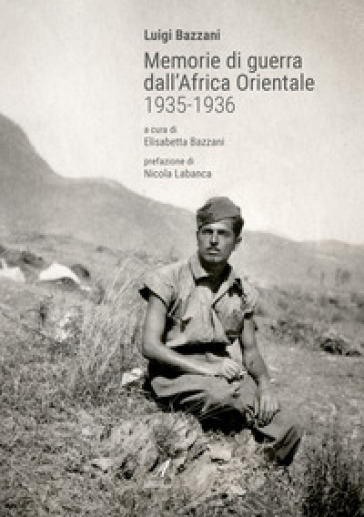 Memorie di guerra dall'Africa Orientale 1935-1936 - Luigi Bazzani | 