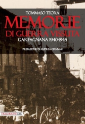 Memorie di guerra vissuta. Garfagnana 1940-1945