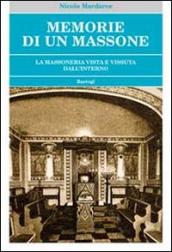 Memorie di un massone. La massoneria vista e vissuta dall interno