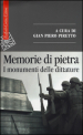 Memorie di pietra. I monumenti delle dittature