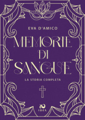 Memorie di sangue. La storia completa