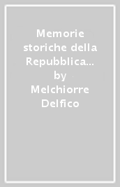 Memorie storiche della Repubblica di San Marino (rist. anast. Napoli, 1865/4)