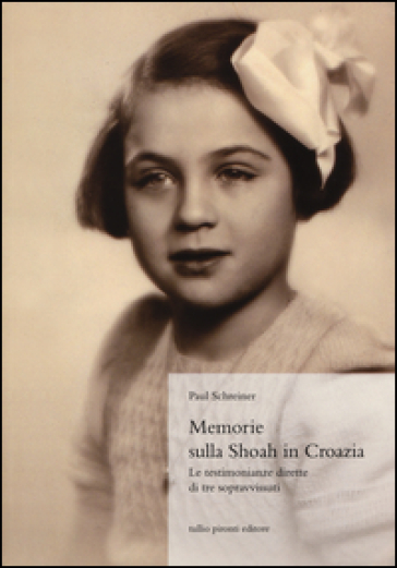 Memorie sulla Shoah in Croazia. La testimonianze dirette di tre sopravvissuti - Paul Schreiner