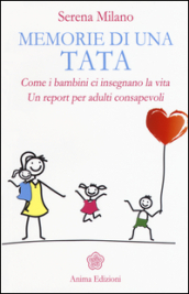 Memorie di una tata. Come i bambini ci insegnano la vita. Un report per adulti consapevoli