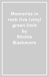 Memories in rock live (vinyl green limit