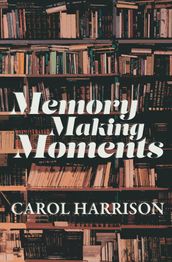 Memory Making Moments