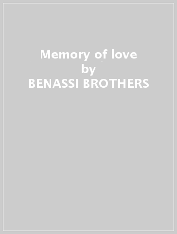 Memory of love - BENASSI BROTHERS