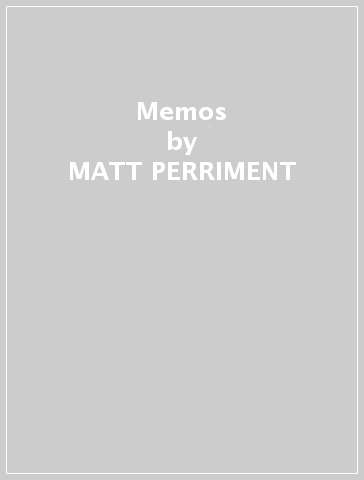 Memos - MATT PERRIMENT