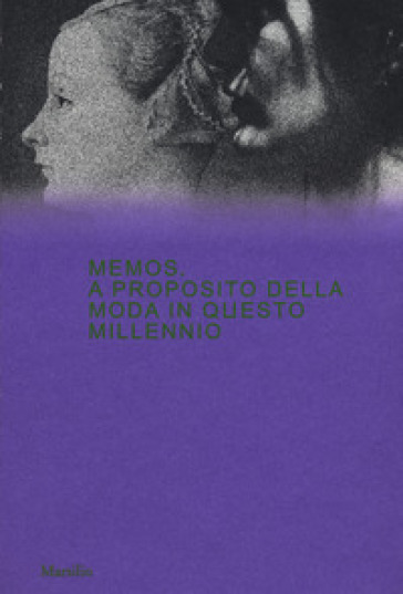 Memos. A proposito della moda in questo millennio. Catalogo della mostra (Milano, 21 febbr...