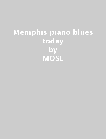 Memphis piano blues today - MOSE & BOOKER T. VINSON
