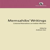 Memsahibs  Writings: Colonial Narratives on Indian Women