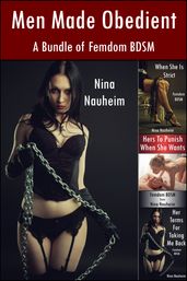 Men Made Obedient: A Bundle of Femdom BDSM (Femdom, BDSM, Spanking, Degradation)