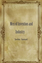 Men Of Invention And Industry