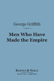 Men Who Have Made the Empire (Barnes & Noble Digital Library)