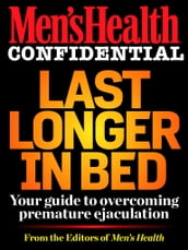 Men s Health Confidential: Last Longer in Bed