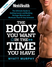 Men s Health The Body You Want in the Time You Have