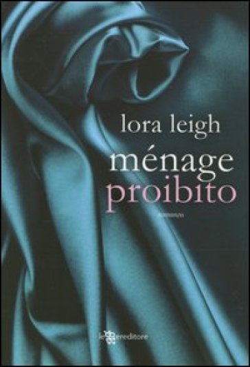 Menage proibito - Lora Leigh