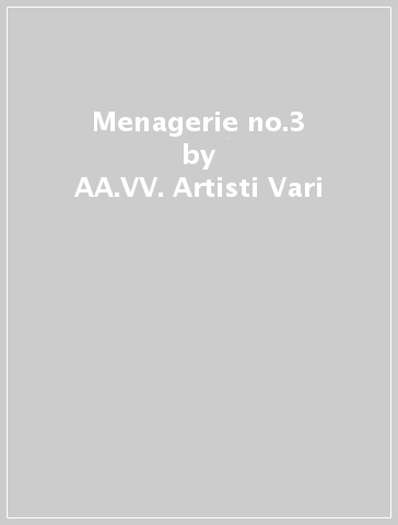 Menagerie no.3 - AA.VV. Artisti Vari