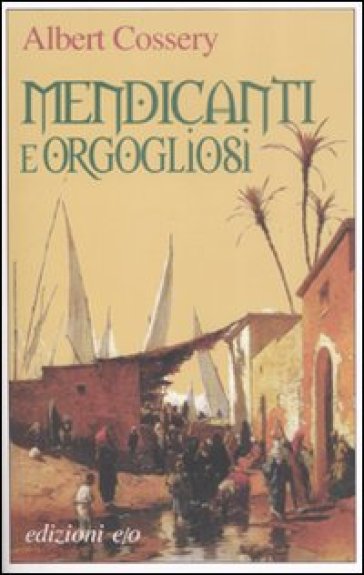 Mendicanti e orgoliosi - Albert Cossery