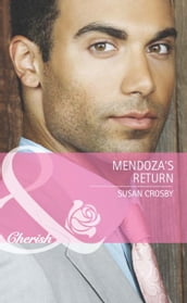 Mendoza s Return (Mills & Boon Cherish) (The Fortunes of Texas: Lost...and Found, Book 3)