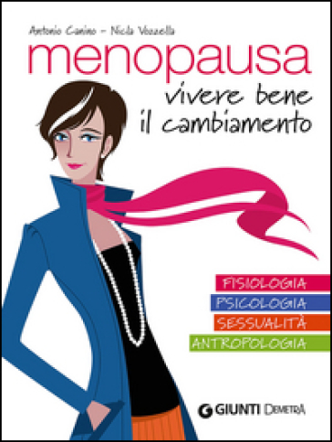 Menopausa. Vivere bene il cambiamento - Antonio Canino - Nicla Vozzella