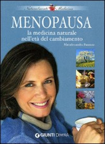 Menopausa. La medicina naturale nell'età del cambiamento - Marialessandra Panozzo