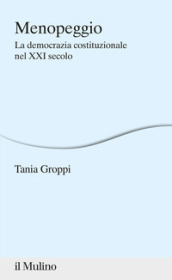 Menopeggio. La democrazia costituzionale nel XXI secolo