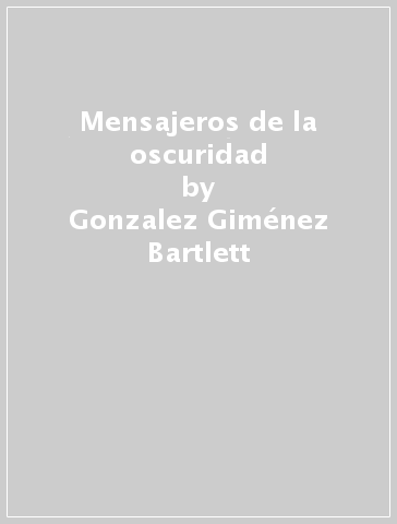 Mensajeros de la oscuridad - Gonzalez Giménez-Bartlett