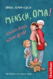 Mensch, Oma! Ich bin doch schon groß!