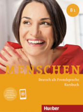 Menschen. Deutsch als Fremdsprache. B1. Kursbuch. Per le Scuole superiori