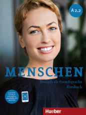 Menschen. Deutsch als Fremdsprache. A2.2. Kursbuch. Per le Scuole superiori