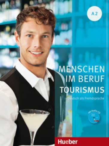 Menschen im Beruf. Tourism. A2. Per le Scuole superiori. Con espansione online - Frauke Van der Werff