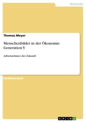 Menschenbilder in der Ökonomie. Generation Y