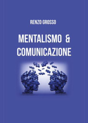 Mentalismo e comunicazione - Renzo Grosso