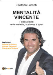 Mentalità vincente. I dieci pilastri nella malattia, business e sport