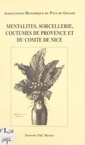 Mentalités, sorcellerie, coutumes de Provence et du comté de Nice