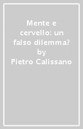 Mente e cervello: un falso dilemma?