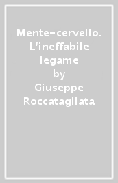 Mente-cervello. L ineffabile legame