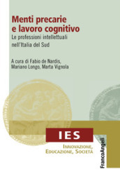 Menti precarie e lavoro cognitivo. Le professioni intellettuali nell Italia del Sud