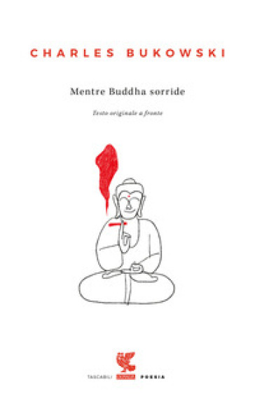 Mentre Buddha sorride. Testo inglese a fronte - Charles Bukowski