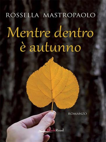 Mentre dentro è autunno - Rossella Mastropaolo