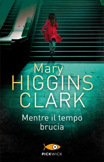 Mentre il tempo brucia - Mary Higgins Clark