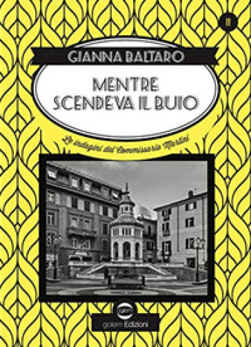 Mentre scendeva il buio. Le indagini del commissario Martini - Gianna Baltaro