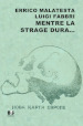 Mentre la strage dura... Scritti scelti su guerra, pace e rivoluzione (1914-1916). Nuova ediz.