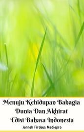 Menuju Kehidupan Bahagia Dunia Dan Akhirat Edisi Bahasa Indonesia