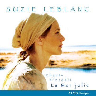 Mer jolie/chants d'acadie - Suzie LeBlanc
