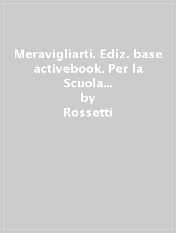 Meravigliarti. Ediz. base activebook. Per la Scuola media. Con e-book. Con espansione online - Rossetti - Sacco