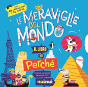 Meraviglie del mondo. Il libro dei perché