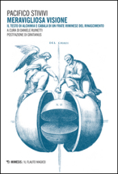 Meravigliosa visione. Il testo di alchimia e cabala di un frate riminese del Rinascimento