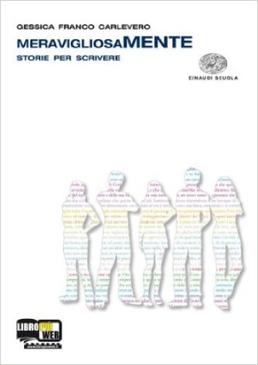 Meravigliosamente. Narrativa. Storie per scrivere. INVALSI. Per le Scuole superiori. Con espansione online - Beatrice Galli - M. Letizia Quinzio - Eva Cantarella